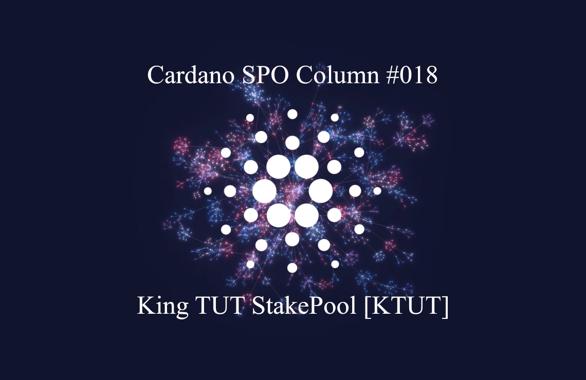 You are currently viewing Cardano SPO Column: King TUT StakePool [KTUT]