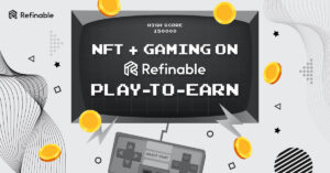 Refinable Launches Gaming Initiative to Support NFT and Play-to-Earn Movement