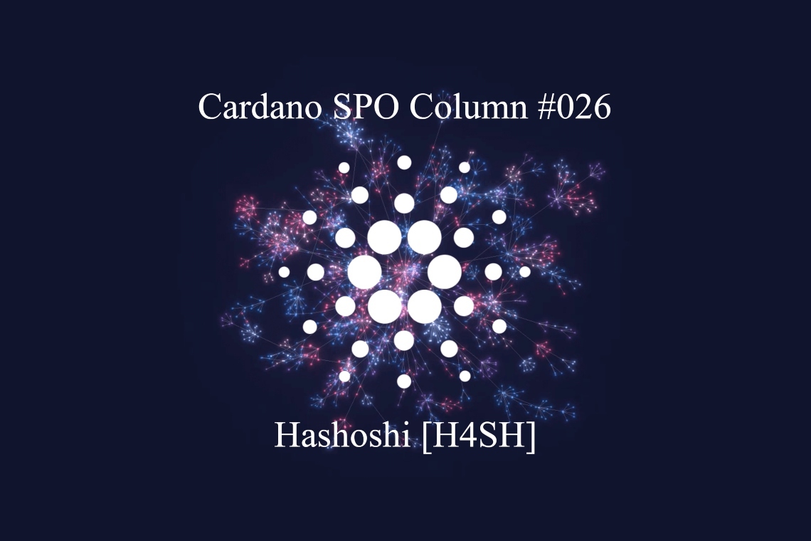 You are currently viewing Cardano SPO Column: Hashoshi [H4SH]