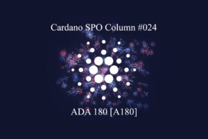 Read more about the article Cardano SPO Column: ADA 180 [A180]