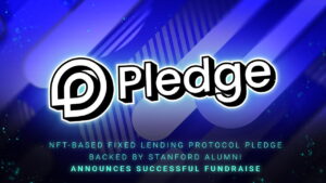 Read more about the article NFT-based Fixed Lending Protocol Pledge Backed by Stanford Alumni Announces Successful Fundraise