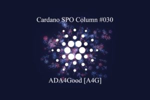 You are currently viewing Cardano SPO Column: ADA4Good [A4G]