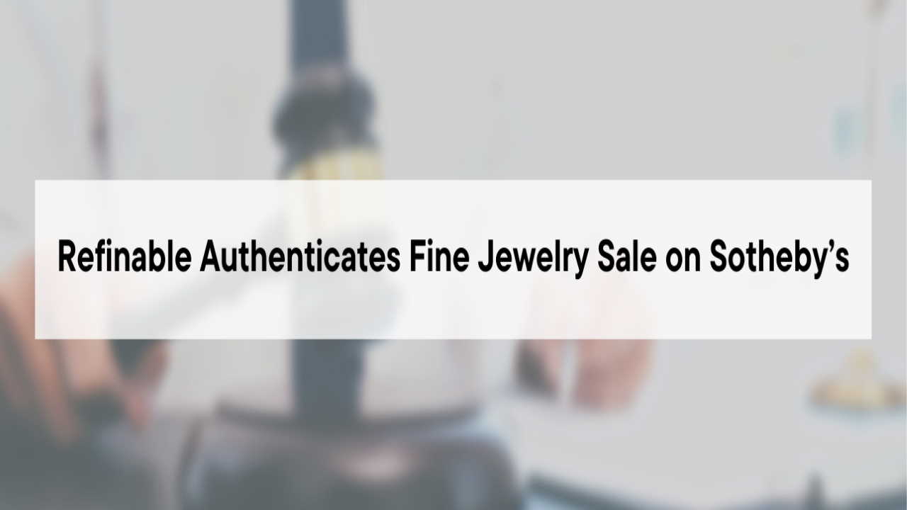 You are currently viewing Refinable Authenticates Fine Jewelry Sale on Sotheby’s