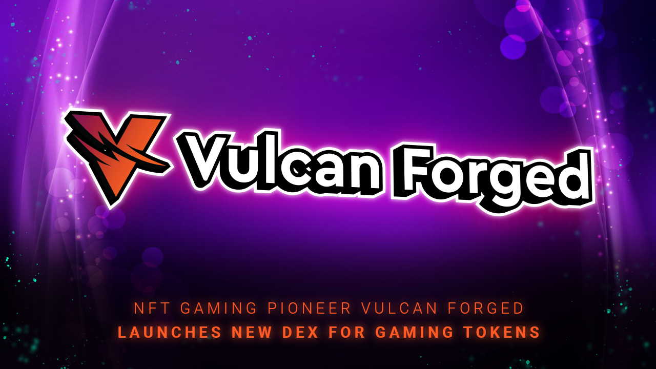 You are currently viewing NFT Gaming Pioneer Vulcan Forged Launches New DEX for Gaming Tokens