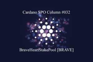 Read more about the article Cardano SPO Column: BraveHeartStakePool [BRAVE]