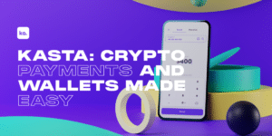 Read more about the article The Kasta project for user-friendly crypto payments