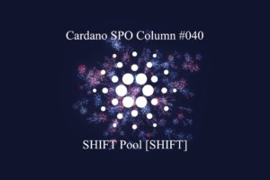 Read more about the article Cardano SPO Column: SHIFT Pool [SHIFT]