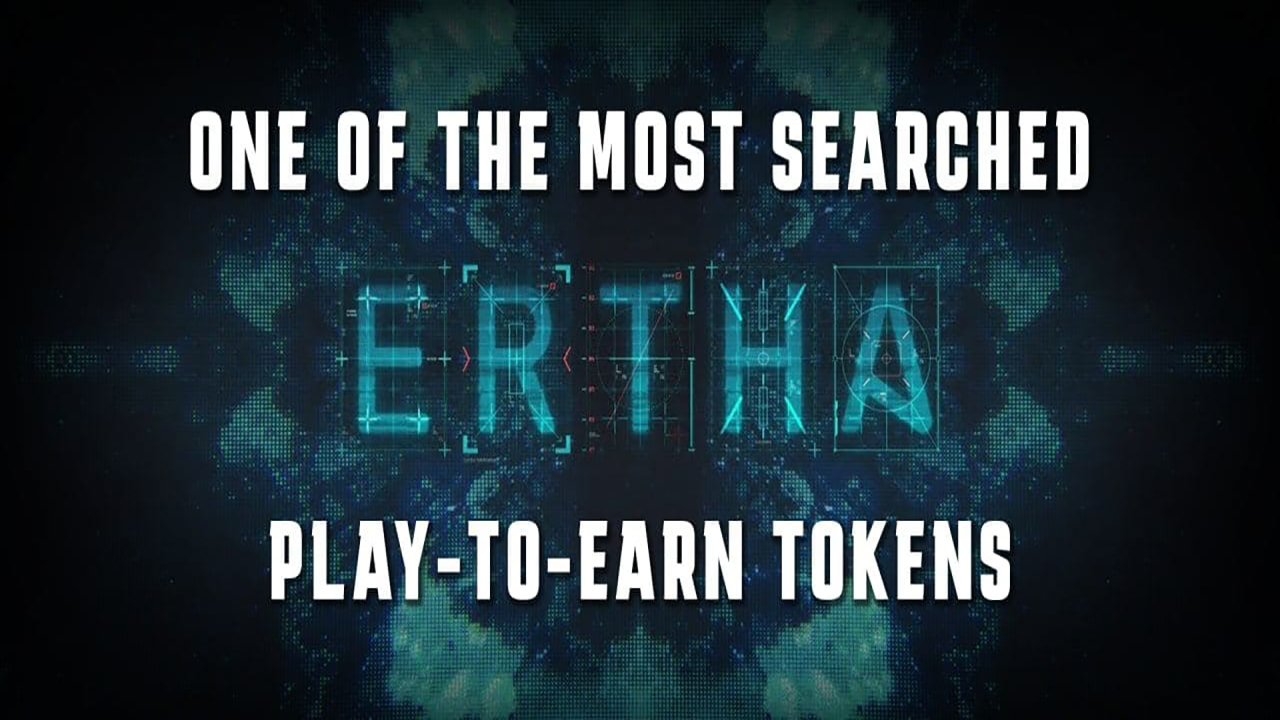 You are currently viewing ERTHA One of the Most Searched Play-to-Earn Tokens