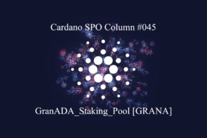 You are currently viewing Cardano SPO Column: GranADA_Staking_Pool [GRANA]