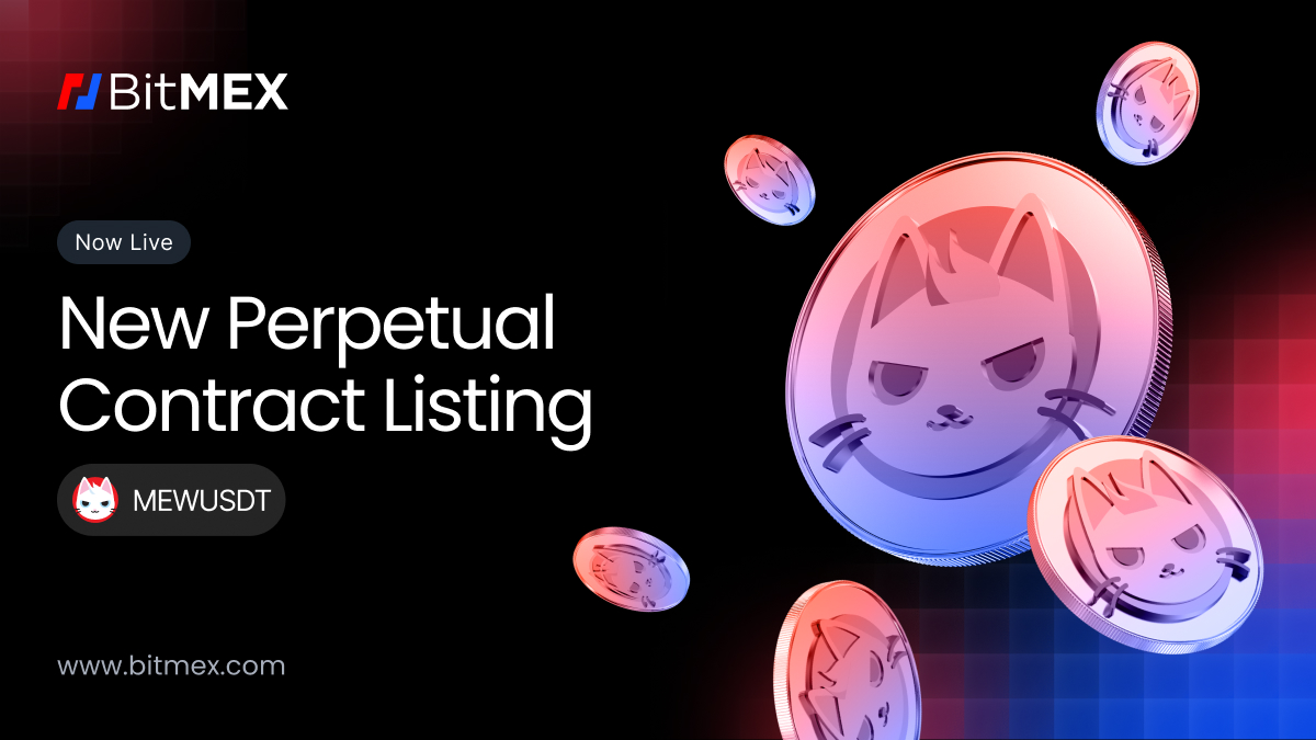 Now Live: MEWUSDT Perpetual Swap Listing with Up to 10x Leverage