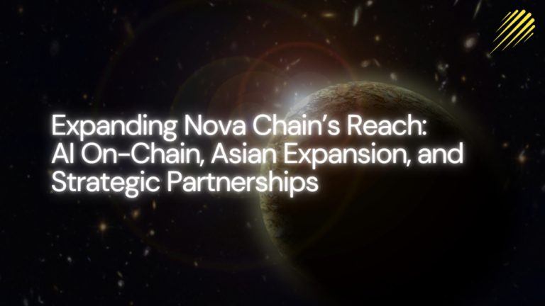 You are currently viewing Expanding Nova Chain’s Reach: AI On-Chain, Asian Expansion, and Strategic Partnerships