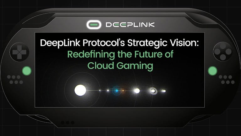 You are currently viewing DeepLink Protocol’s Strategic Vision: Redefining the Future of Cloud Gaming