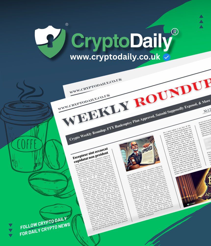 You are currently viewing Crypto Weekly Roundup:  FTX Bankruptcy Plan Approved, Satoshi Supposedly Exposed, & More