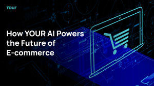 Read more about the article YOUR AI: Conquering the $41.5 Trillion E-commerce Sector