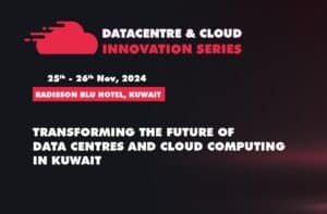 Read more about the article Data Centre & Cloud Innovation Summit 2024 – Transforming the Future of Data Centres and Cloud Computing in Kuwait