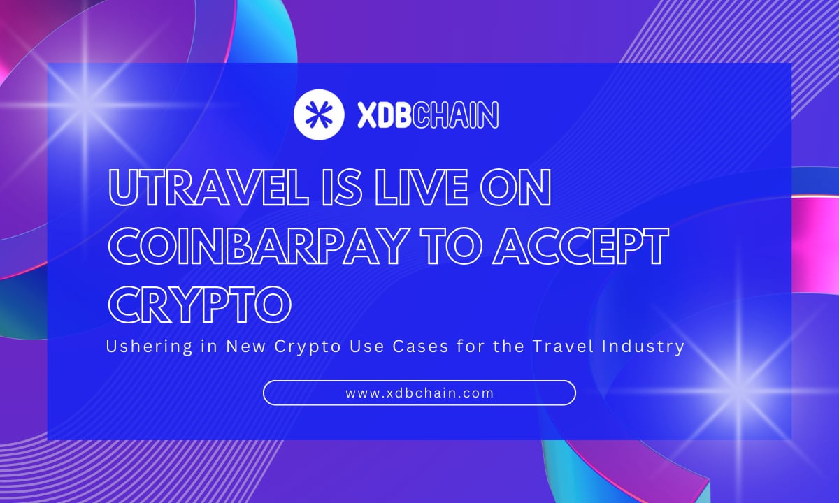 You are currently viewing XDB CHAIN Announces CoinbarPay Integration on Utravel, Ushering in New Crypto Use Cases for the Travel Industry