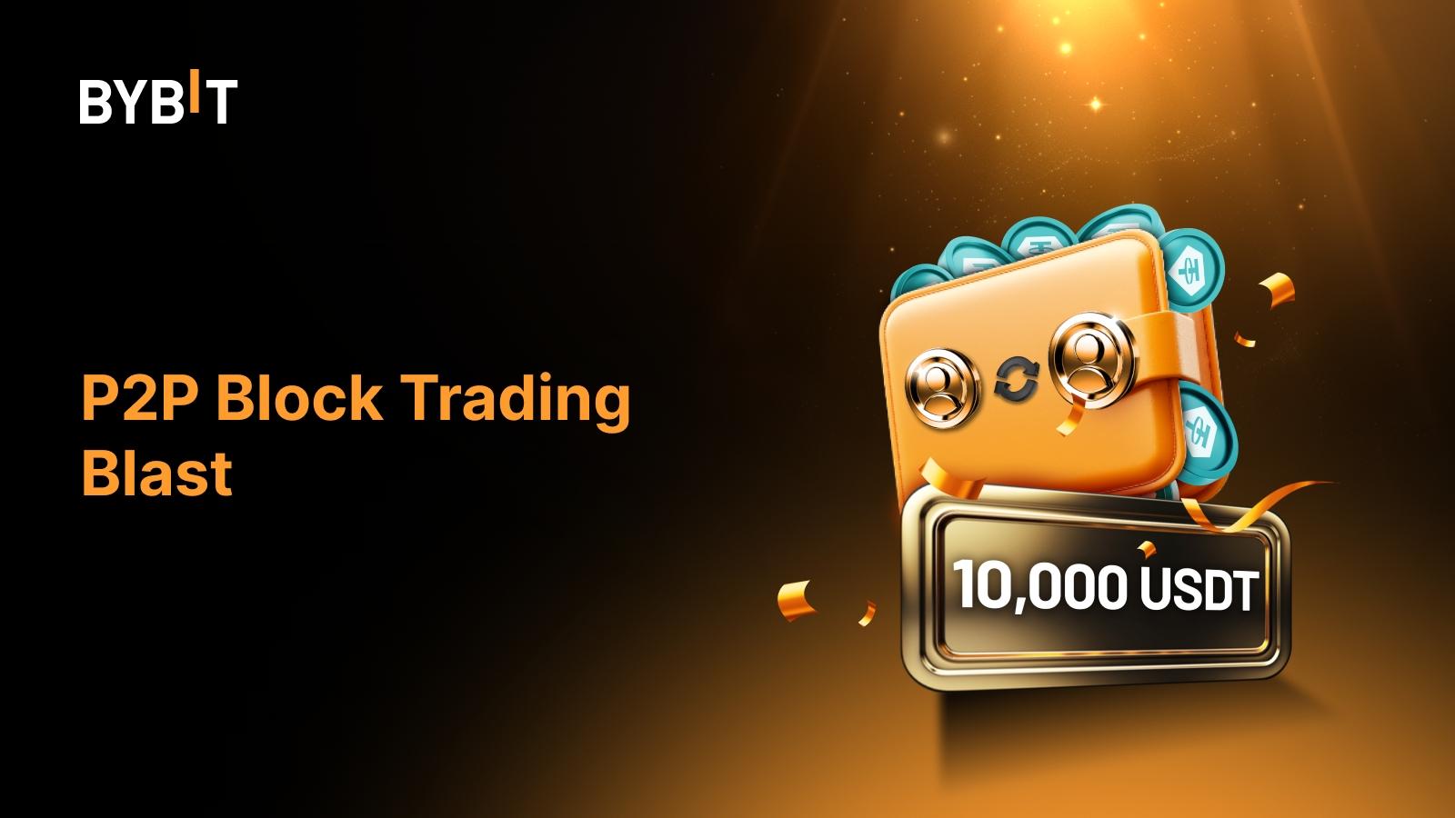 You are currently viewing Bybit P2P Block Trading Blast: Up to 200 USDT in Rewards