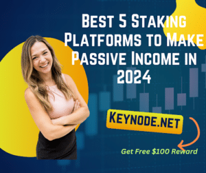 You are currently viewing Best 5 Staking Platforms to Make Passive Income in 2024