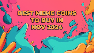 Read more about the article 5 Best Trending Meme Coins in November 2024 to Watch Right Now