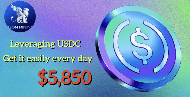 You are currently viewing AEON MINING Using the Popular USDC Token: Unlock Cloud Miners and Easily Earn $5,850 per Day