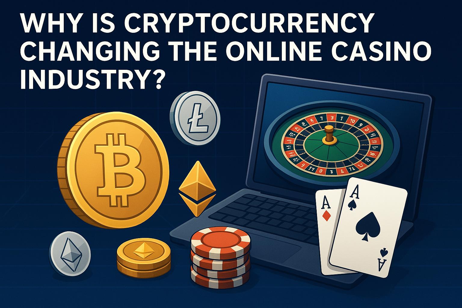You are currently viewing Why is cryptocurrency changing the online casino industry?