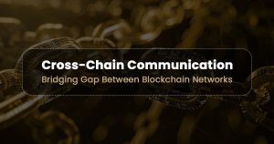 Read more about the article Cross-Chain Communication: Bridging Gap Between Blockchain Networks