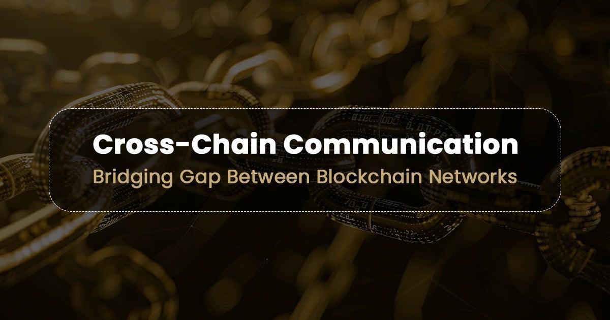 You are currently viewing Cross-Chain Communication: Bridging Gap Between Blockchain Networks