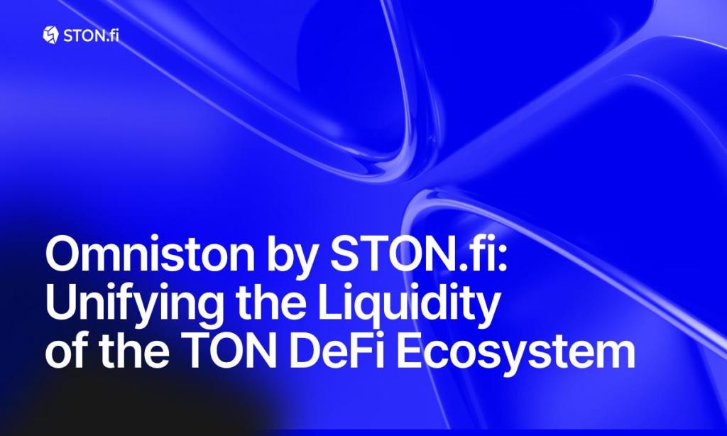 You are currently viewing Omniston by STON.fi: Unifying the Liquidity of the TON DeFi Ecosystem