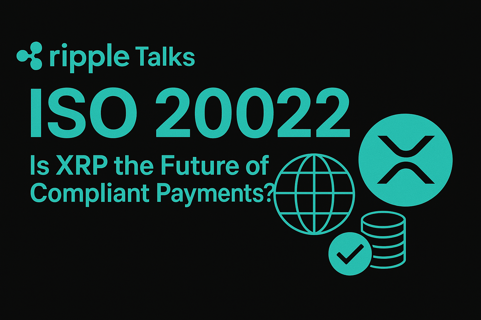 You are currently viewing Ripple Talks ISO 20022—Is XRP the Future of Compliant Payments?