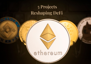 Read more about the article 5 Innovative Projects That Are Reshaping DeFi on Ethereum