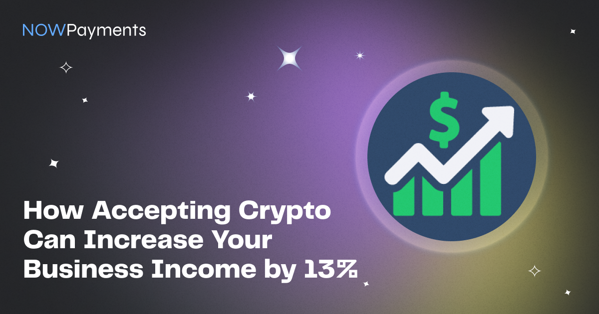 You are currently viewing How Accepting Crypto Can Increase Your Business Income by 13%