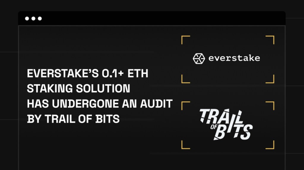 You are currently viewing Everstake Passes Independent Trail of Bits Audit, Ensuring Secure and Accessible Staking for Everyone
