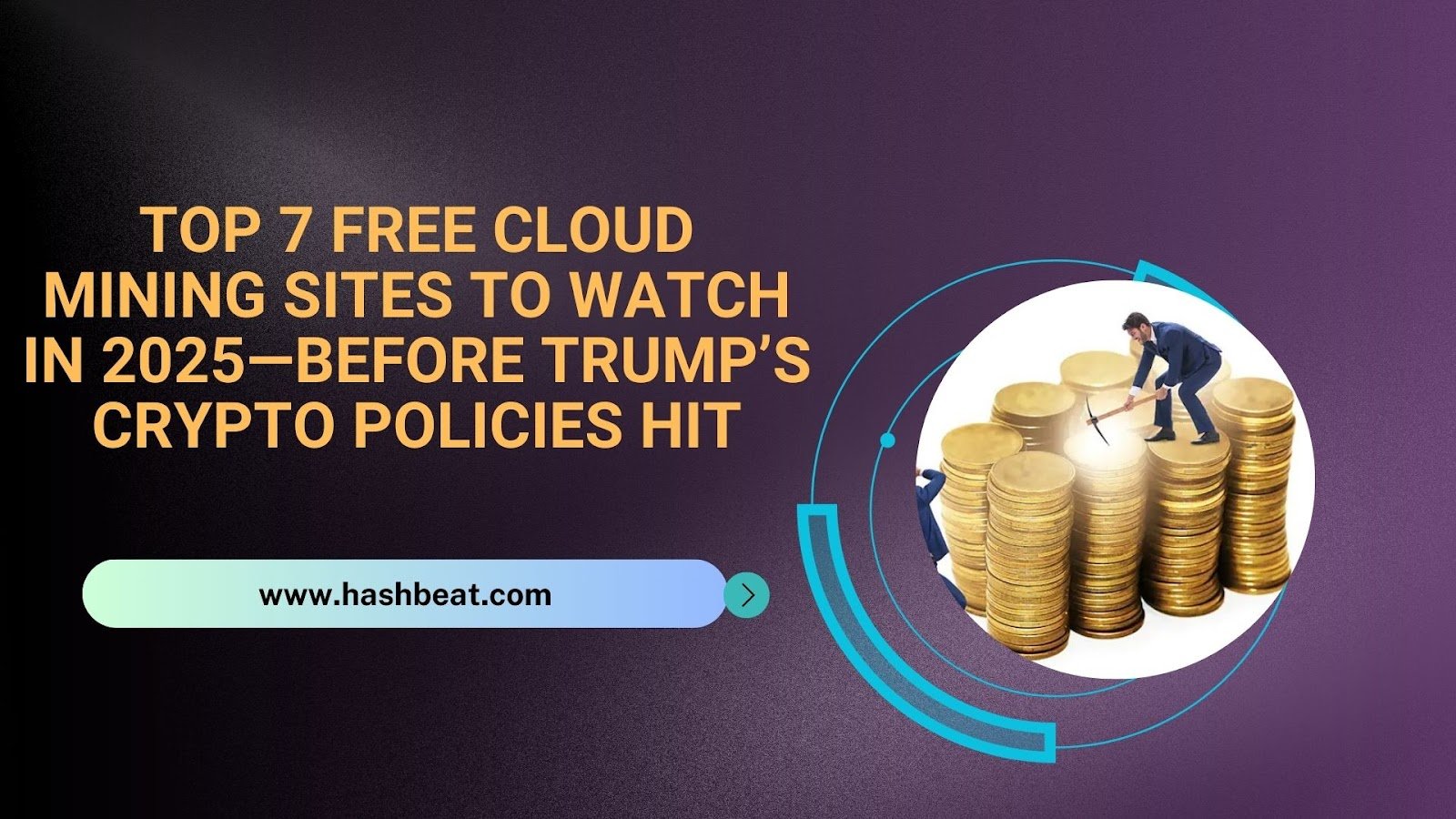 You are currently viewing Top 7 Free Cloud Mining Sites to Watch in 2025—Before Trump’s Crypto Policies Hit