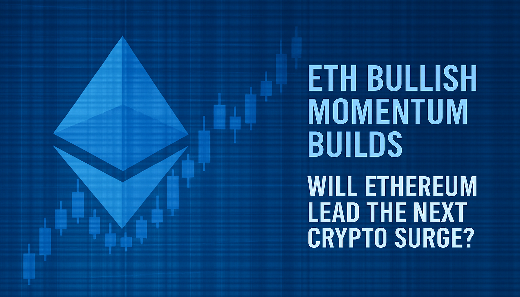 Read more about the article ETH Bullish Momentum Builds: Will Ethereum Lead the Next Crypto Surge?