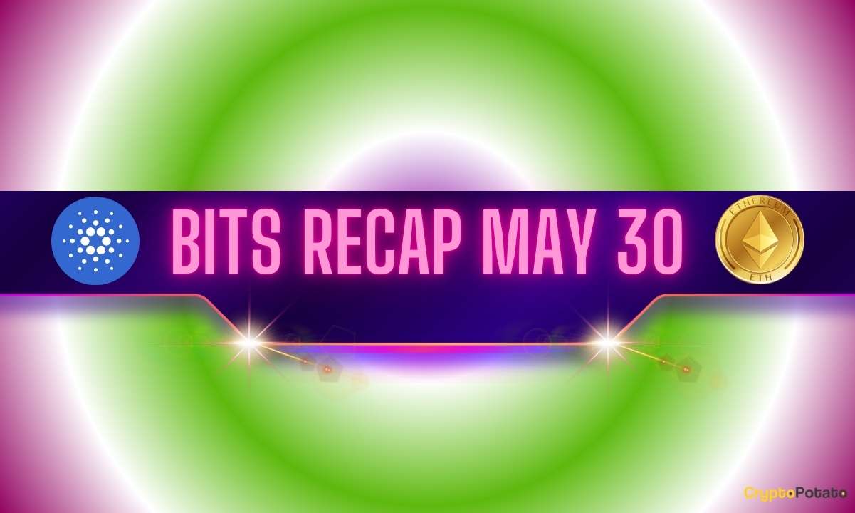 You are currently viewing Recent Cardano (ADA) Developments, Interesting ETH Price Predictions, and More: Bits Recap May 30