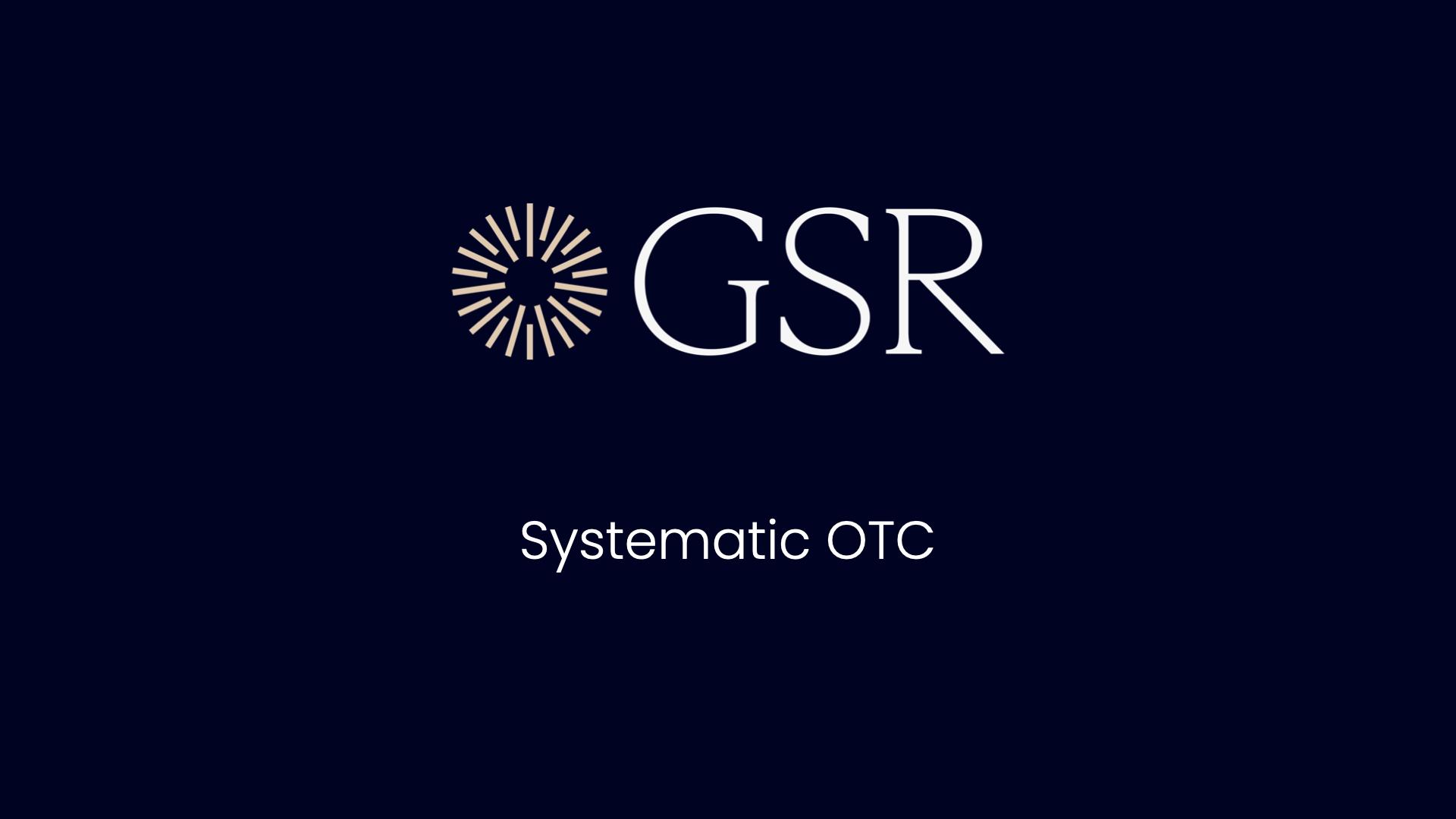 You are currently viewing GSR Launches Enhanced Systematic OTC Platform, Expanding FX Capabilities and Asset Coverage