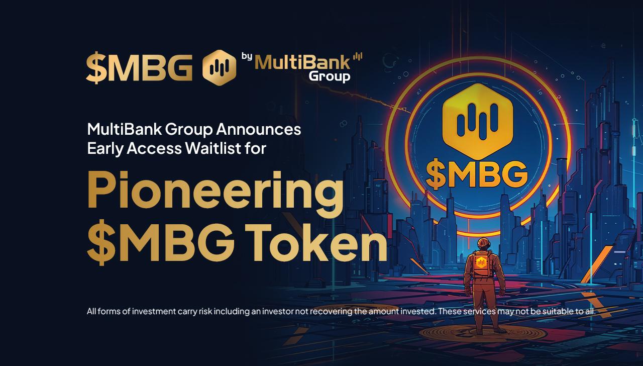 You are currently viewing MultiBank Group Announces Early Access Waitlist for Pioneering $MBG Token