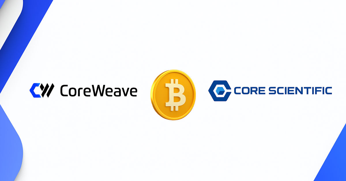Read more about the article CoreWeave Acquires Bitcoin Mining Company Core Scientific for $9 Billion