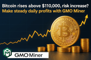 Read more about the article Bitcoin rises above $110,000, risk increases? Make steady daily profits with GMO Miner!