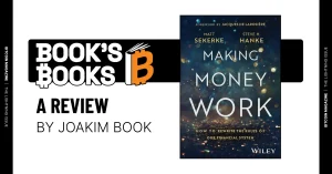 Read more about the article Book’s Books: Matt Sekerke and Steve Hanke, “Making Money Work: How to Rewrite the Rules of Our Financial System”