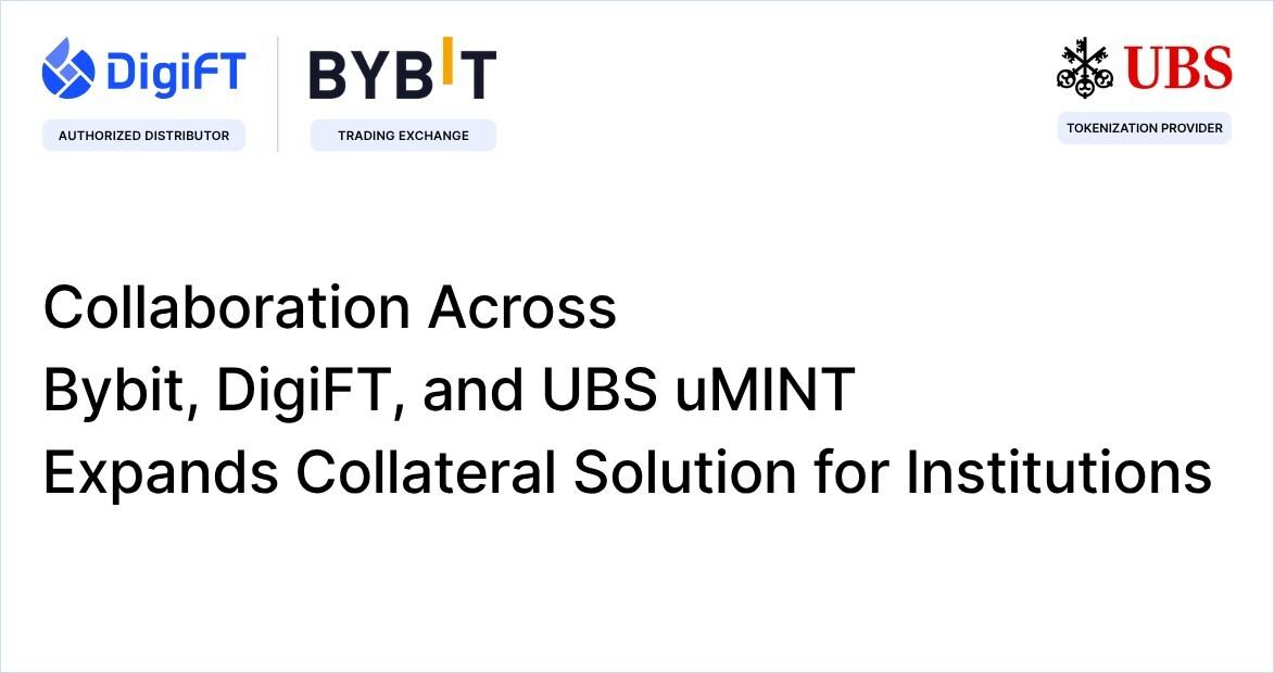You are currently viewing Collaboration across Bybit, DigiFT and UBS uMINT expands Collateral Solution for Institutions