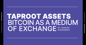 Read more about the article Taproot Assets – Bitcoin As A Medium Of Exchange 