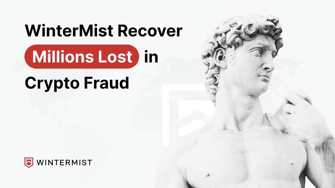 You are currently viewing WinterMist Recover Millions Lost in Crypto Fraud
