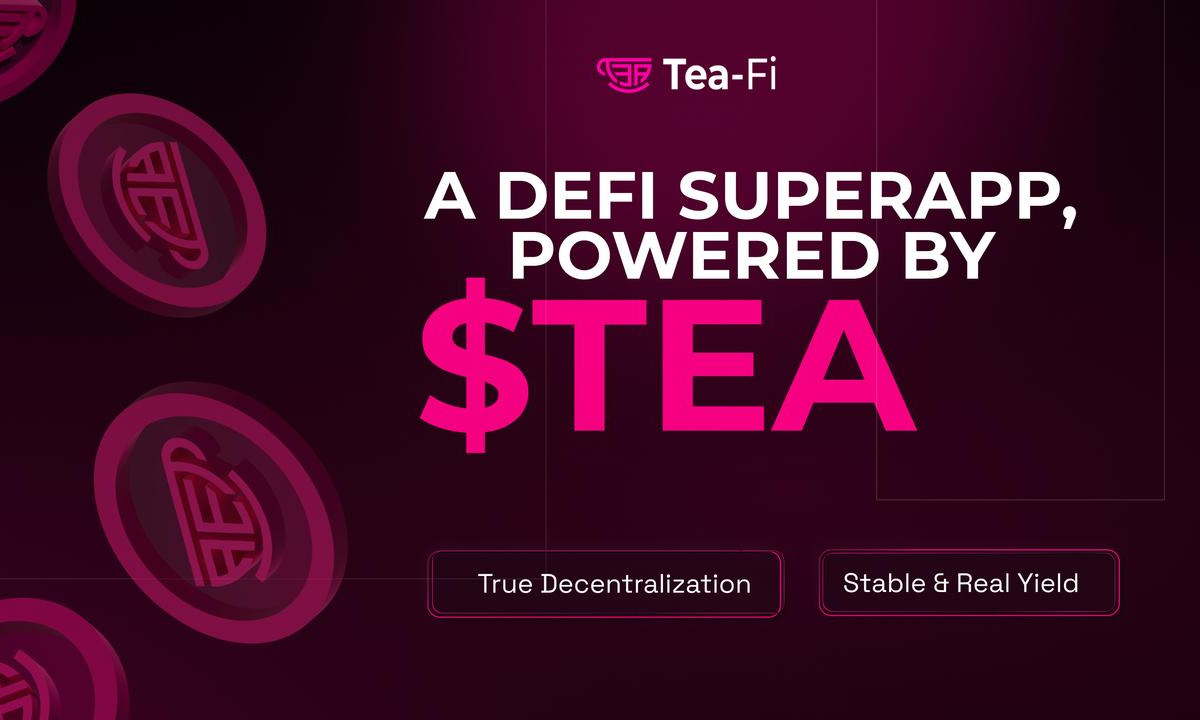 You are currently viewing Tea-Fi Redefines DeFi: One SuperApp. Infinite Yield. Powered by $TEA