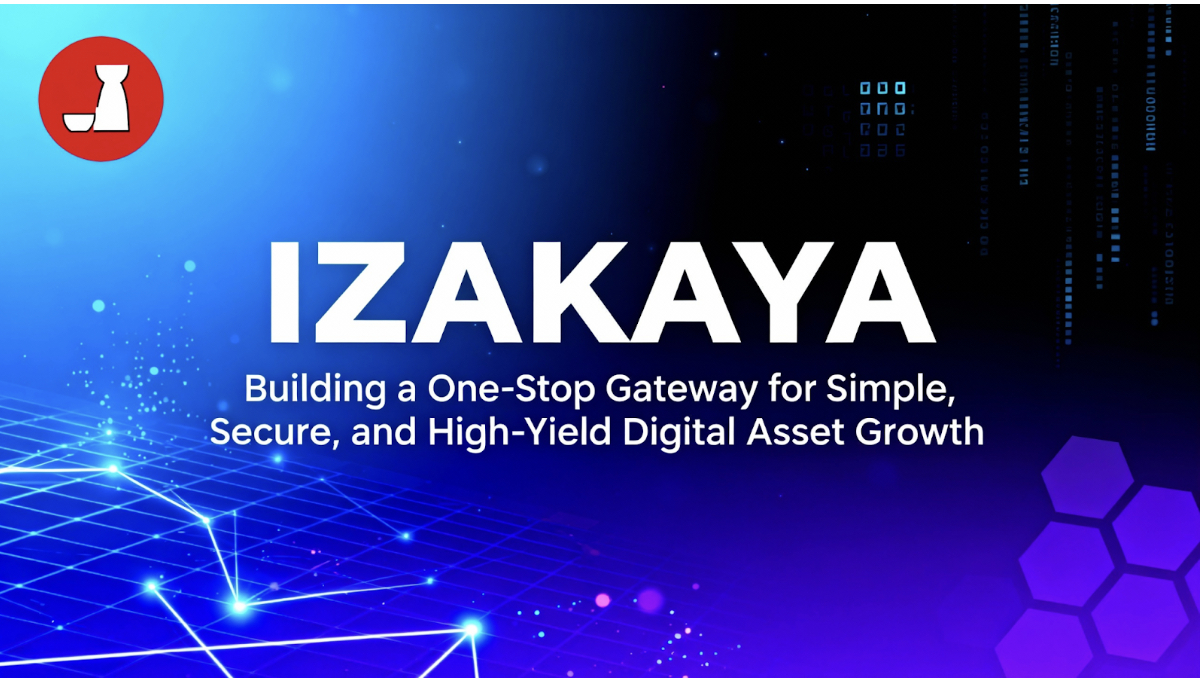 You are currently viewing IZAKAYA: Building a One-Stop Gateway for Simple, Secure, and High-Yield Digital Asset Growth