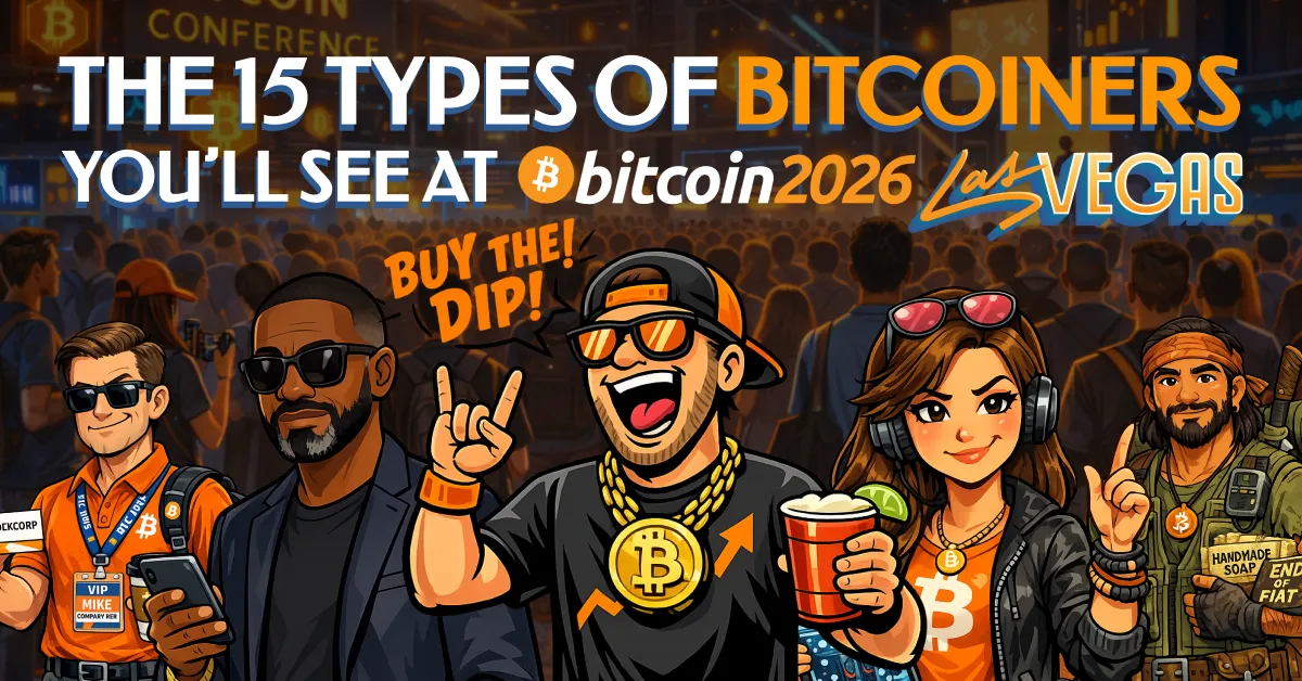 You are currently viewing The 15 Types of Bitcoiners You’ll Definitely See at Bitcoin 2026