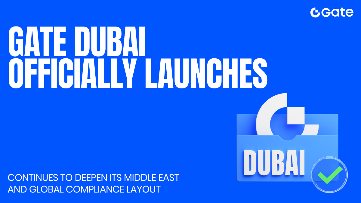 You are currently viewing Gate Dubai Officially Launched, Continues to Deepen Its Middle East and Global Compliance Layout