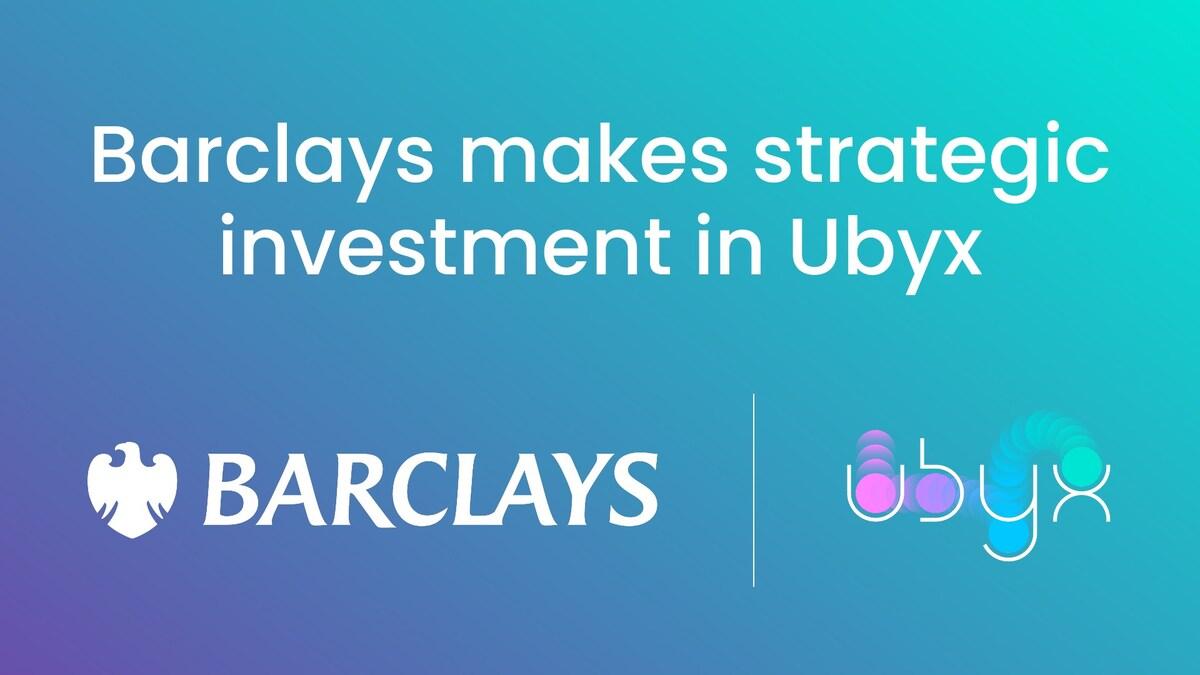 You are currently viewing Barclays Invests in Ubyx to Advance Digital Money Connectivity