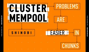Read more about the article The Core Issue: Cluster Mempool, Problems Are Easier In Chunks