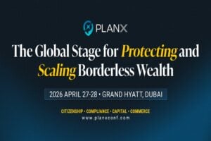 You are currently viewing PlanX 2026: The Dubai Conference for Protecting and Scaling Borderless Wealth